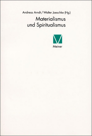 Materialismus und Spiritualismus - Andreas Arndt; Walter Jaeschke