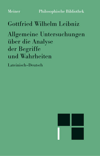 Allgemeine Untersuchungen über die Analyse der Begriffe und Wahrheiten - Gottfried Wilhelm Leibniz; Franz Schupp