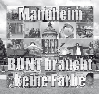 Mannheim - BUNT braucht keine Farbe - Ulrich Wellhöfer