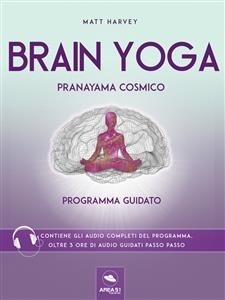 Brain Yoga. Pranayama cosmico - Matt Harvey