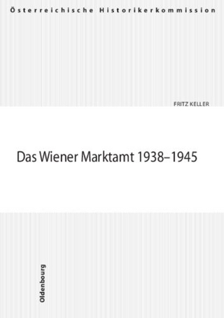 Das Wiener Marktamt 1938-1945 - Fritz Keller