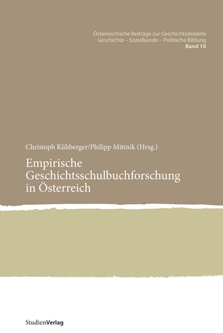 Empirische Geschichtsschulbuchforschung in Österreich - Christoph Kühberger; Philipp Mittnik