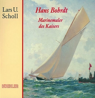 Der Marinemaler Hans Bohrdt - Lars U Scholl
