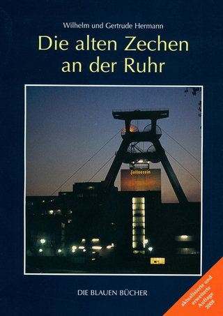 Die alten Zechen an der Ruhr - Wilhelm Hermann; Gertrude Hermann