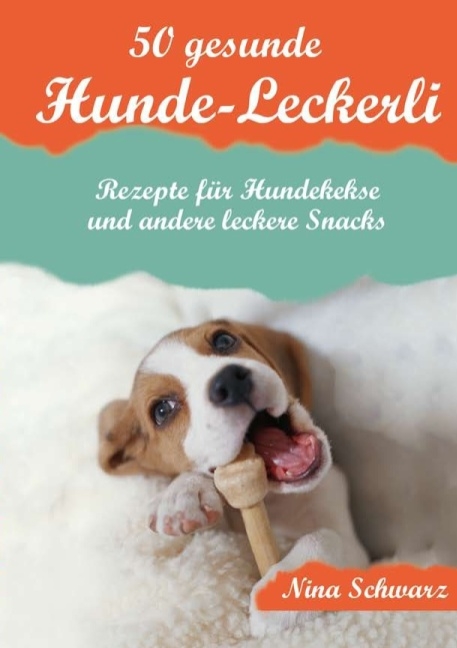 50 gesunde Hunde-Leckerli - Nina Schwarz