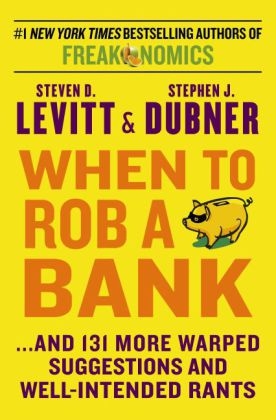 When to Rob a Bank - Steven D Levitt