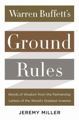 Warren Buffett's Ground Rules - Jeremy C Miller