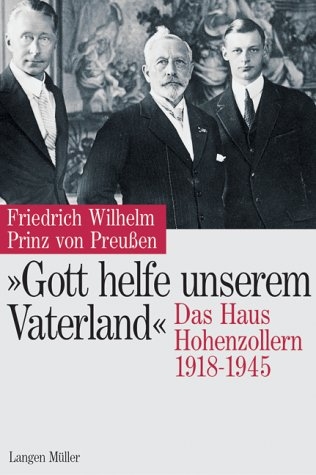 "Gott helfe unserem Vaterland" - Friedrich Wilhelm Prinz von Preußen