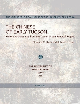The Chinese of Early Tucson - Florence C. Lister; Robert H. Lister