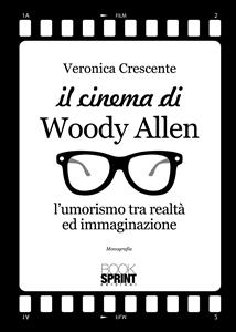 Il cinema di Woody Allen - Veronica Crescente
