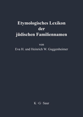 Etymologisches Lexikon der jüdischen Familiennamen - Eva Guggenheimer; Heinrich Guggenheimer