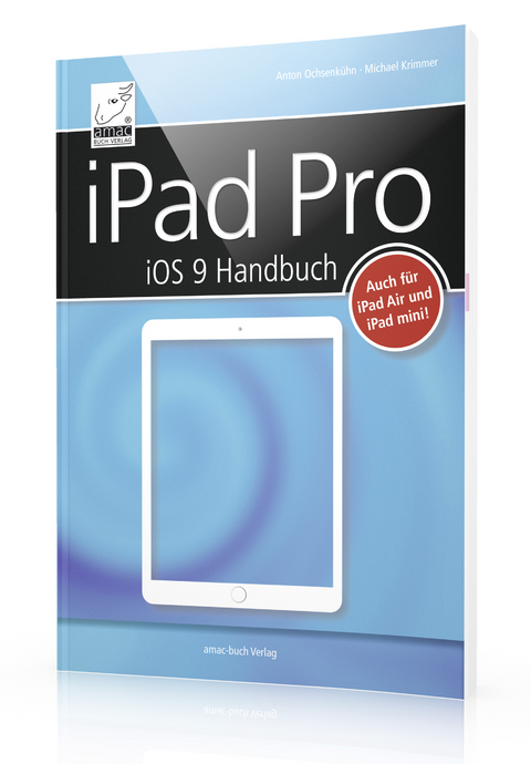 iPad Pro iOS 9 Handbuch - Michael Krimmer, Anton Ochsenkühn