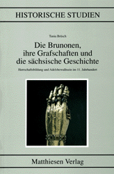 Die Brunonen, ihre Grafschaften und die sächsische Geschichte - Tania Brüsch