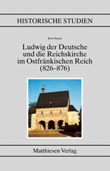 Ludwig der Deutsche und die Reichskirche im Ostfränkischen Reich (826-876) - Boris Bigott