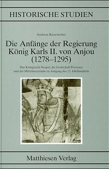 Die Anfänge der Regierung Karls II. von Anjou (1278-1295) - Andreas Kiesewetter