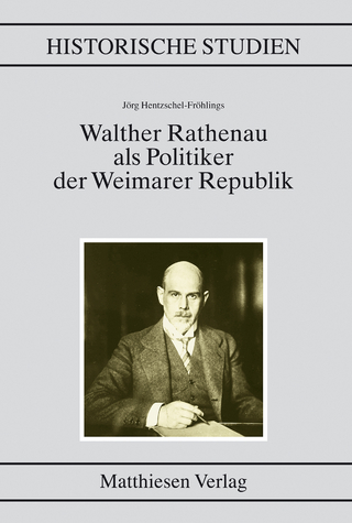 Walther Rathenau als Politiker der Weimarer Republik - Jörg Hentzschel-Fröhlings