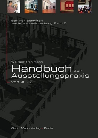 Handbuch zur Ausstellungspraxis von A bis Z - Wolfger Pöhlmann