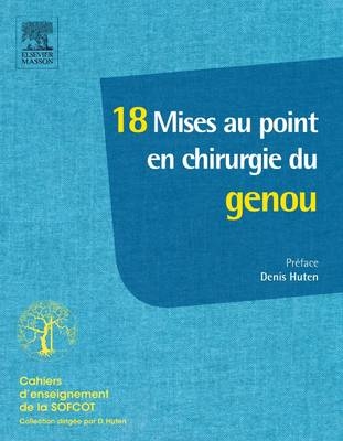 18 Mises Au Point En Chirurgie Du Genou - Denis Huten