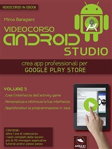 Android Studio Videocorso. Volume 5 - Mirco Baragiani