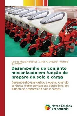 Desempenho do conjunto mecanizado em função do preparo do solo e carga -  de Araújo Mendonça Clice,  A Chioderoli Carlos,  Q Amorim Marcelo