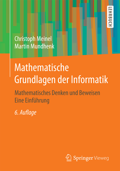 Mathematische Grundlagen der Informatik - Christoph Meinel, Martin Mundhenk