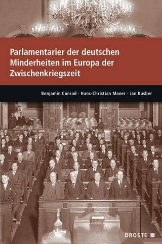 Parlamentarier der deutschen Minderheiten im Europa der Zwischenkriegszeit - Benjamin Conrad; Jan Kusber; Hans-Christian Maner