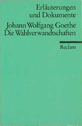 Die Wahlverwandtschaften (Erl. u. Dok.) - Johann W von Goethe