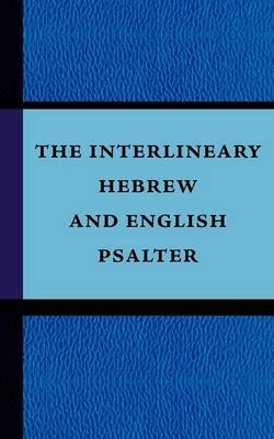 The Interlineary Hebrew and English Psalter - Anonymous