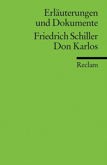 Erläuterungen und Dokumente zu Friedrich Schiller: Don Carlos - Karl Pörnbacher