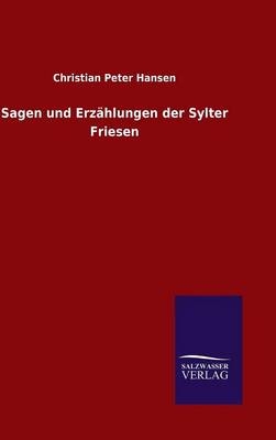 Sagen und ErzÃ¤hlungen der Sylter Friesen - Christian Peter Hansen