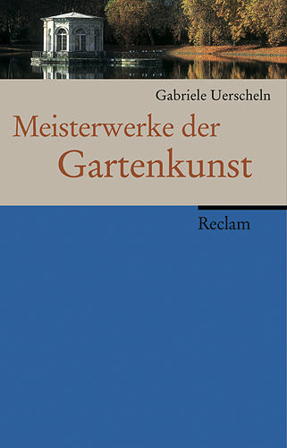 Meisterwerke der Gartenkunst - Gabriele Uerscheln