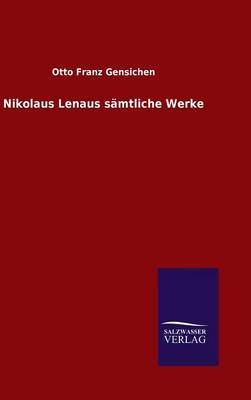 Nikolaus Lenaus sÃ¤mtliche Werke - Otto Franz Gensichen