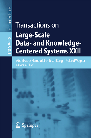 Transactions on Large-Scale Data- and Knowledge-Centered Systems XXII - Abdelkader Hameurlain; Josef Küng; Roland Wagner