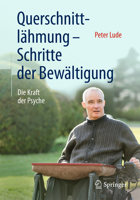 Querschnittlähmung - Schritte der Bewältigung - Peter Lude