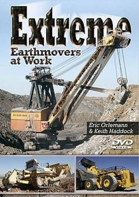Extreme Earthmovers at Work - Eric C. Orlemann, Keith Haddock