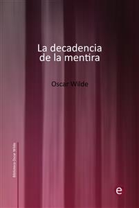 La decadencia de la mentira - Oscar Wilde
