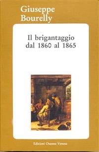 Il brigantaggio dal 1860 al 1865 - Giuseppe Bourelly