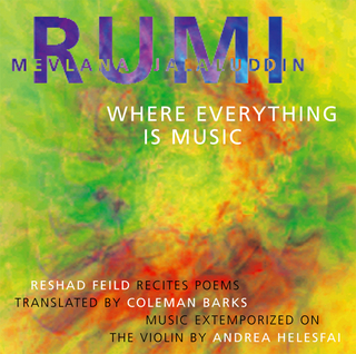 Where Everything Is Music - Rumi; Reshad Feild