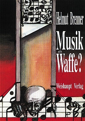 Musik als Waffe? - Helmut Brenner