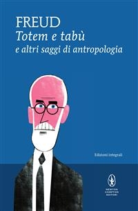 Totem e tabù e altri saggi di antropologia - Sigmund Freud