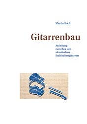 Gitarrenbau - Martin Koch