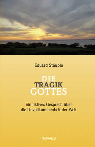 Die Tragik Gottes - Eduard Stäuble