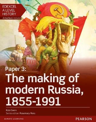 Edexcel A Level History, Paper 3: The making of modern Russia 1855-1991 Student Book + ActiveBook - Rob Harris