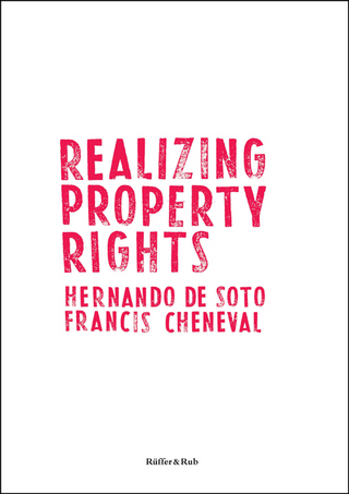 Realizing Property Rights - Hernando De Soto; Francis Cheneval