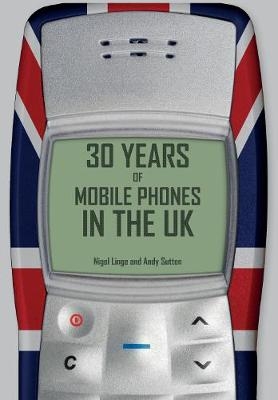 30 Years of Mobile Phones in the UK - Professor Nigel Linge, Professor Andy Sutton