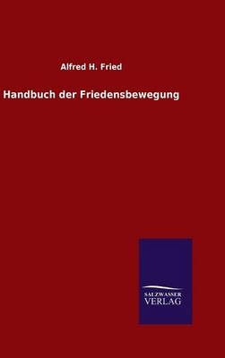 Handbuch der Friedensbewegung - Alfred H. Fried