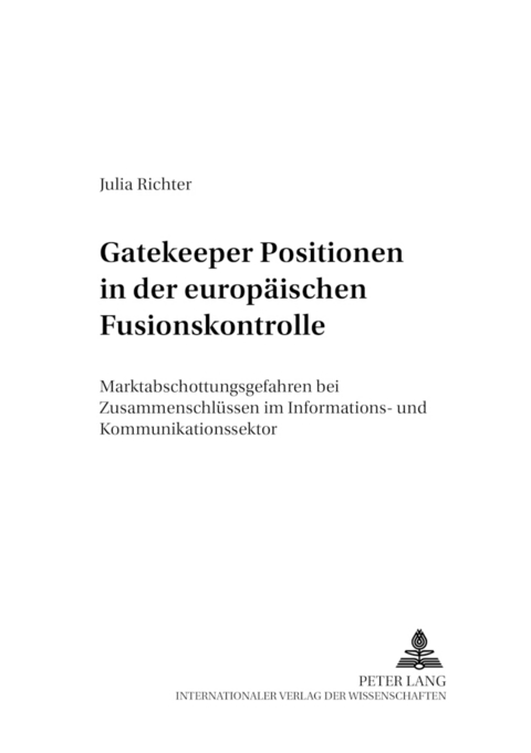 Gatekeeper Positionen in der europäischen Fusionskontrolle - Julia Richter