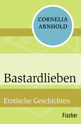 Bastardlieben - Cornelia Arnhold
