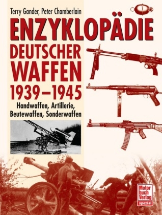 Enzyklopädie deutscher Waffen 1939-1945 - T. J. Gander, Peter Chamberlain
