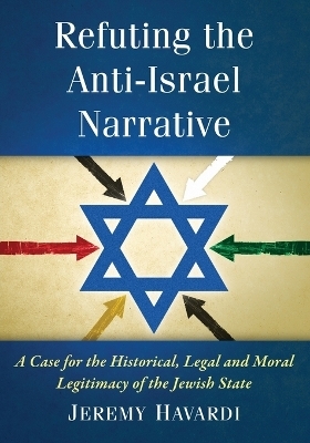 Refuting the Anti-Israel Narrative - Jeremy Havardi